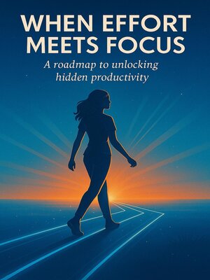cover image of When Effort Meets Focus